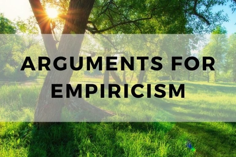 Analyzing Key Arguments in Favor of Empiricism