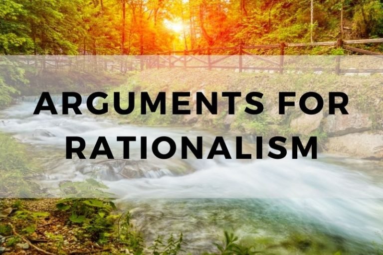 Key Arguments for Rationalism and Its Philosophical Foundation