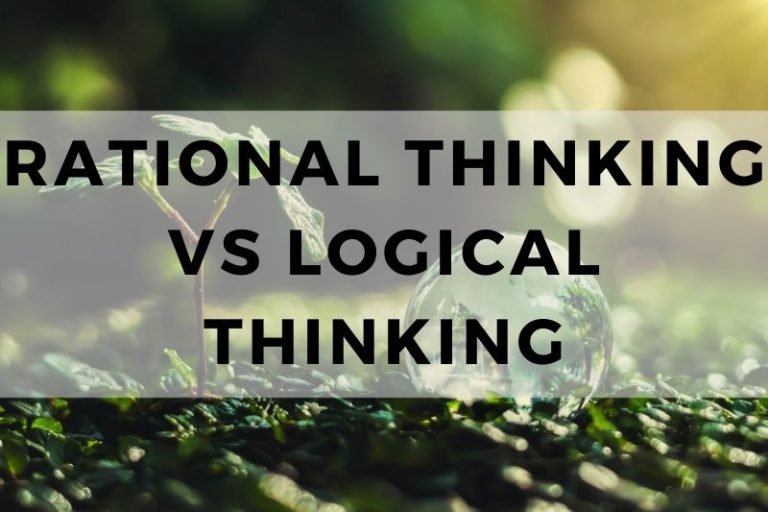 Rational Thinking vs Logical Thinking: A Comparative Approach