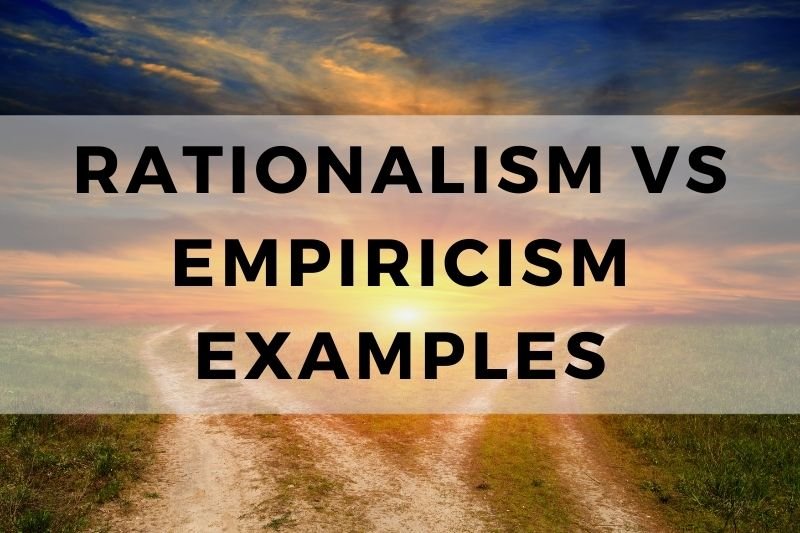 Rationalism vs Empiricism Examples