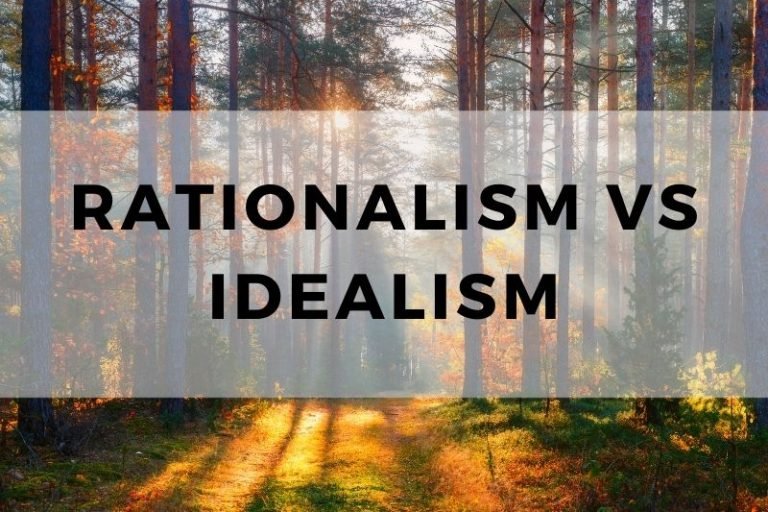 Rationalism vs Idealism: A Philosophical Comparison