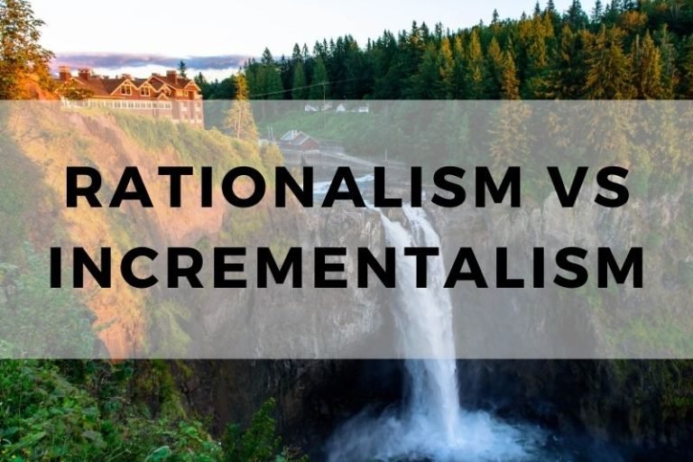 Rationalism vs Incrementalism: A Comparative Study