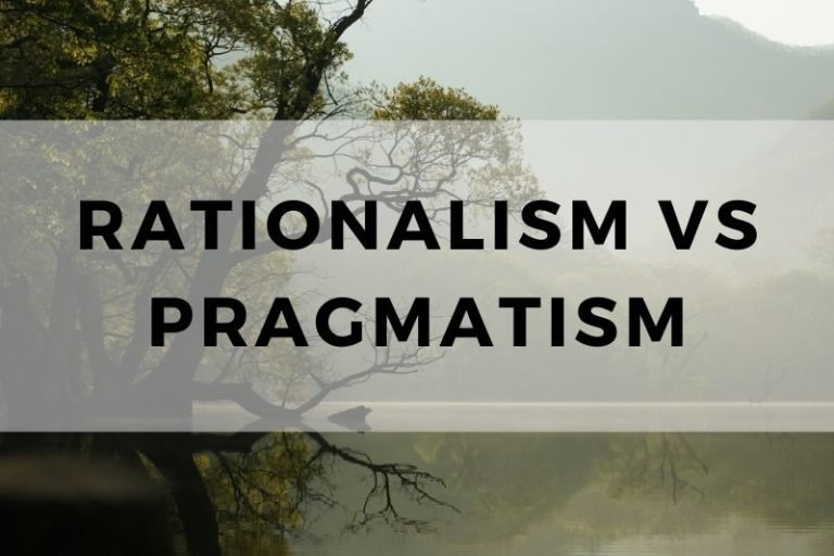 Rationalism vs Pragmatism: A Comparative Analysis