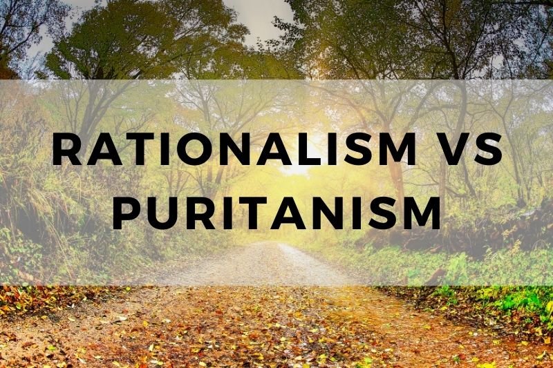 Rationalism vs Puritanism