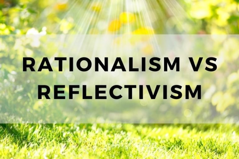Rationalism vs Reflectivism: Shaping the Perception of Truth