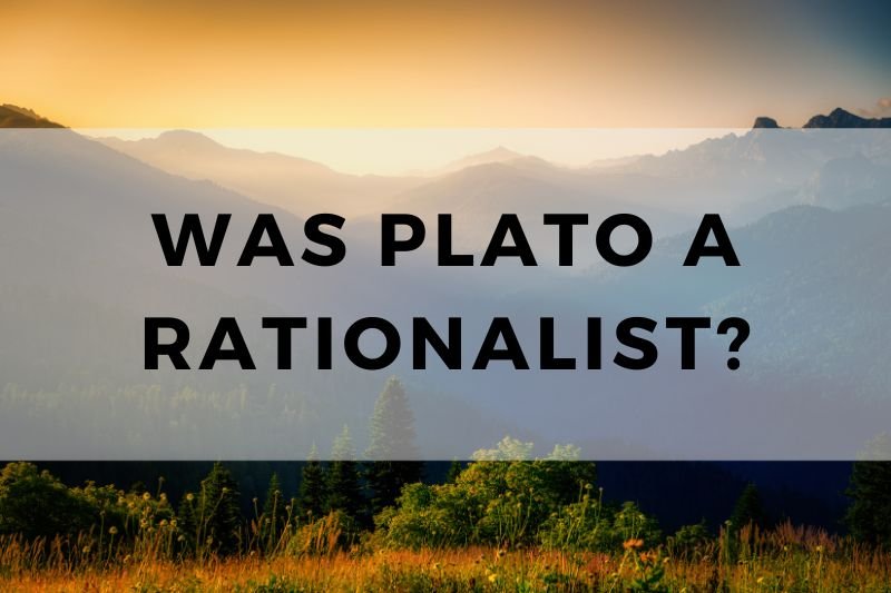 Was Plato a Rationalist