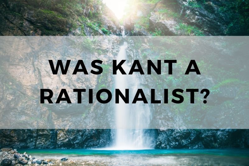 Was Kant a Rationalist